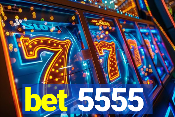bet 5555